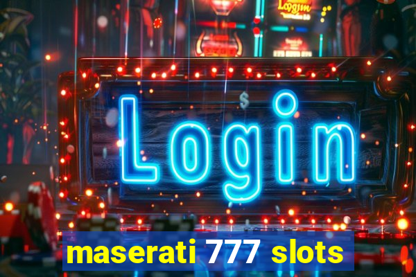 maserati 777 slots